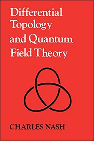 Differential Topology and Quantum Field Theory by Charles Nash